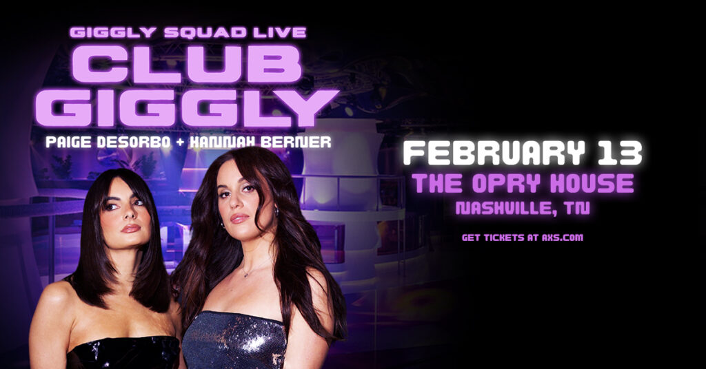 Giggly Squad Live February 13 at the Opry House