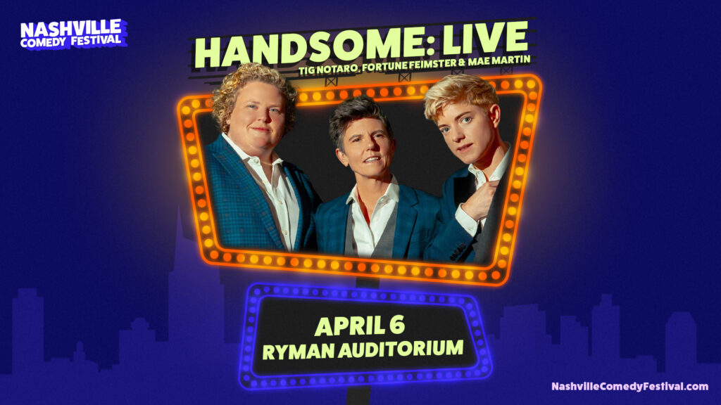 Handsome Podcast LIVE April 6 at the Ryman Auditorium as part of the Nashville Comedy Festival